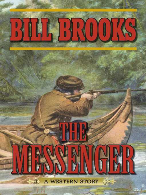 Title details for The Messenger: a Western Story by Bill Brooks - Available
